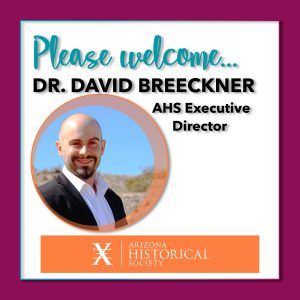 Dr. David Breeckner Named Arizona Historical Society’s Executive Director